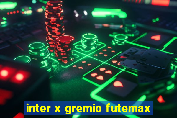 inter x gremio futemax